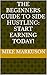 The Beginners Guide to Side Hustling by Michael Markuson