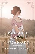 Mischief and Manors (Change of Heart #1)