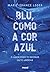BLU, COMO A COR AZUL (SUCES...