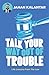 Talk Your Way Out of Trouble Life lessons from the law by Jahan Kalantar
