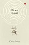 Micro Habits: Small Changes, Big Impact