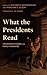 What the Presidents Read: C...