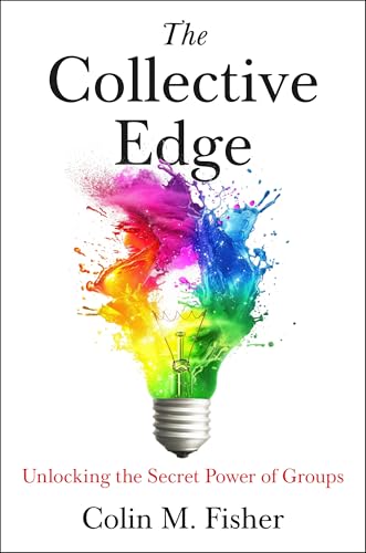 The Collective Edge: Unlocking the Secret Power of Groups (Hardcover)