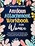 Anxious Attachment Workbook for Women: The Clear Path to Secure Love in 30 Days, Whether You're Single, Struggling, or Starting Over (Anxiety solution)