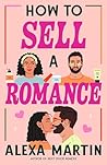 How to Sell a Romance by Alexa  Martin