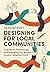 Designing for Local Communities by Meaghan Barry