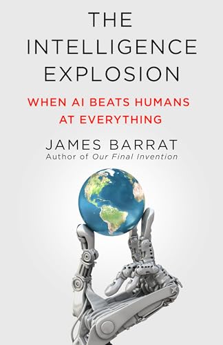 The Intelligence Explosion: When AI Beats Humans at Everything (Hardcover)