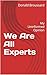 We Are All Experts: My Unin...