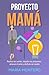 PROYECTO MAMÁ: Realiza tus ...