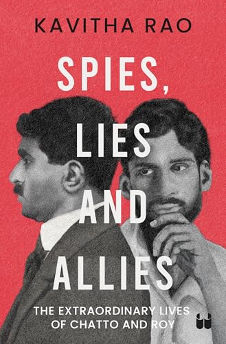 Spies, Lies and Allies: The Extraordinary Lives of Chatto and Roy (Kindle Edition)