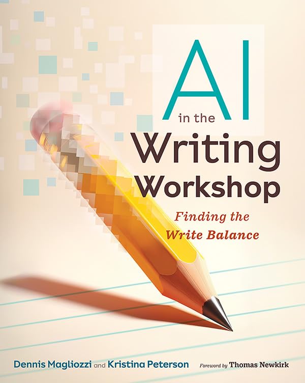 AI in the Writing Workshop: Finding the Write Balance (Paperback)