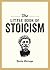 The Little Book of Stoicism...