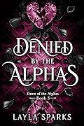 Denied by The Alphas (Dawn of The Alphas #3)
