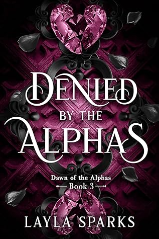 Denied by The Alphas (Dawn of The Alphas #3)