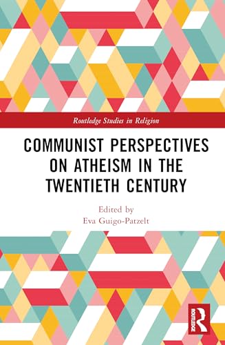 Communist Perspectives on Atheism in the Twentieth Century (Routledge Studies in Religion)