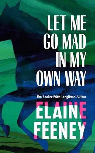 Let Me Go Mad in My Own Way (Kindle Edition)
