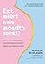 Ezt miért nem mondta senki? - Kalauz az érzelmeidhez a várandósság kezdetétől a gyermek egyéves koráig