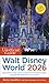 The Unofficial Guide to Walt Disney World 2026