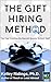 The GIFT Hiring Method: You...