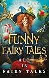 Funny Fairy Tales - All 16 Fairy Tales Funny Fairy Tales - All 16 Fairy Tales