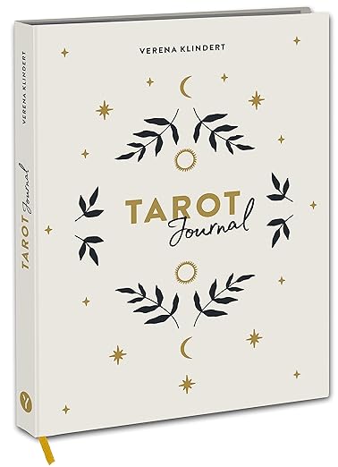 Tarot Journal: Halte fest, was die Karten dir sagen. Mit Infos zu Kartenbedeutungen, Anleitungen zu Legesystemen und Fragenstellungen