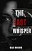 The Last Whisper: Unravelin...