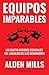 Equipos Imparables: Las cuatro acciones esenciales del liderazgo de alto rendimiento (Spanish Edition)