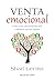 La venta emocional: Cómo cr...