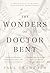 The Wonders of Doctor Bent  by Paul    Crawford