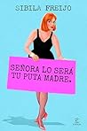 Señora lo será tu...