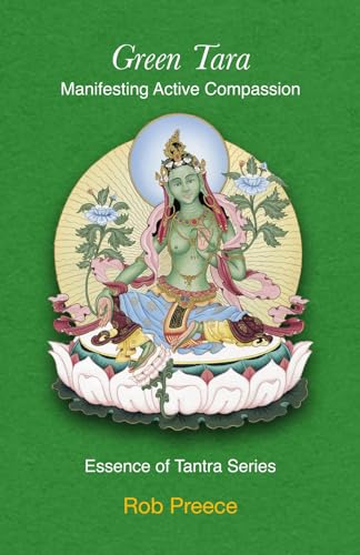Green Tara: Manifesting Active Compassion (Essence of Tantra Series)