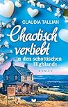 Chaotisch verliebt in den schottischen Highlands by Claudia Tallian
