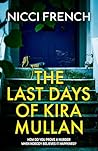 The Last Days of Kira Mullan by Nicci French