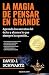 La magia de pensar en grande by David J. Schwartz La magia de pensar en grande by David J. Schwartz