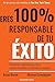 Eres 100% responsable de tu...
