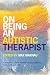 On Being an Autistic Therapist