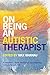 On Being an Autistic Therapist