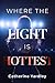 Where the Light is Hottest by Catherine Yardley