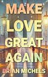 Book cover for Make Love Great Again