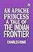 An Apache Princess: A Tale of the Indian Frontier