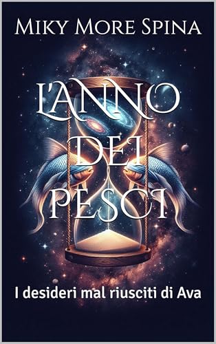 L'ANNO DEI PESCI: I desideri mal riusciti di Ava (Italian Edition)
