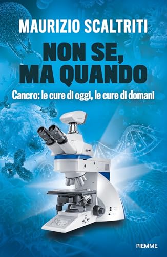 Non se, ma quando: Cancro: le cure di oggi, le cure di domani (Italian Edition)