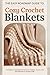 The Easy Roadmap Guide to Cozy Crochet Blankets. by Flint Kraus