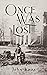 Once Was Lost