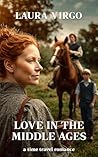 Love in the Middle Ages by Laura Virgo