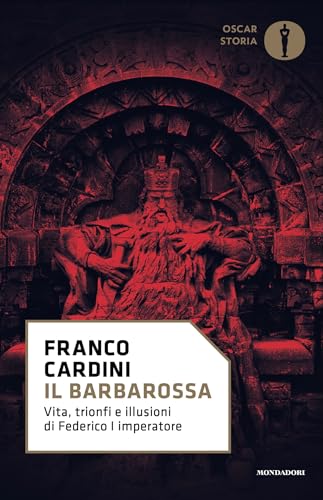 Il Barbarossa: Vita, trionfi e illusioni di Federico I imperatore (Italian Edition)