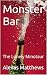 Monster Bar by Alexas Matthews