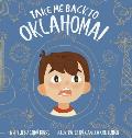 Take Me Back to Oklahoma: A Children's Picture Book About Travel, Adventure, and Coming Home (Hardcover)