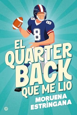 El quarterback que me lio