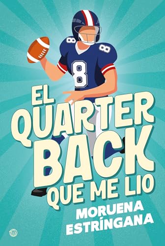 Portada de El quarterback que me lio, de Moruena Estríngana